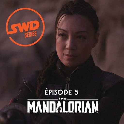 SWD S�ries #8 - The Mandalorian S1 �pisode 5