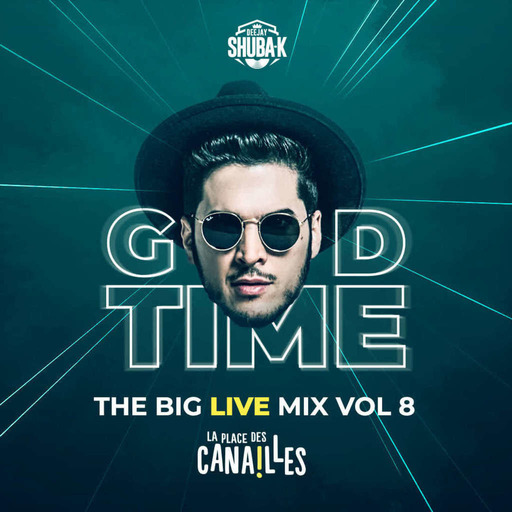THE BIG LIVE MIX VOL 8 - Good Time @ La PLace des Canailles - 2021