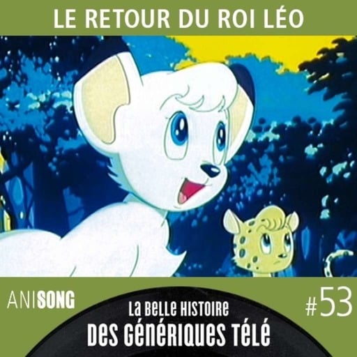 La Belle Histoire des Génériques Télé #53 | Le Retour du Roi Léo