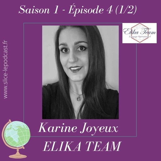 Episode 4 (1/2) : Karine Joyeux et ELIKA TEAM 
