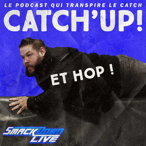 Catch'up! WWE Smackdown du 9 juillet 2019 — Stone Cold Kev O'Steen