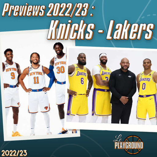 Les previews NBA 2022/23 : New York Knicks et Los Angeles Lakers (Avec Matt)