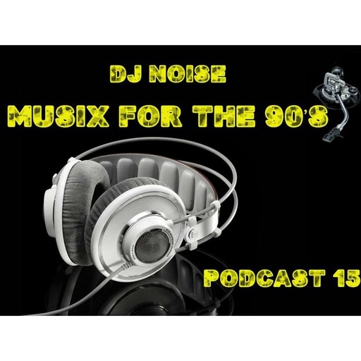 MUSIX FOR THE 90'S PODCAST 15