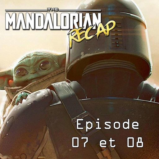 The Mandalorian récap: chap 7 et 8
