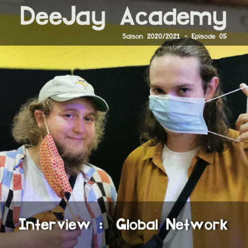 DeeJay Academy - Saison 2020/2021 - Episode 5 [Interview : Global Network]