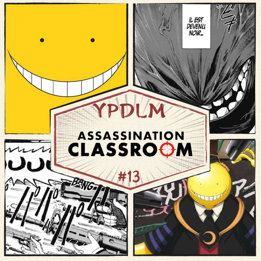 YPDLM #13 - Assassination Classroom (feat. Mangas IO) - Podcast Manga