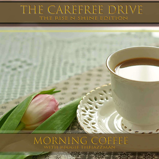 The Carefree Drive (Morning Coffee)