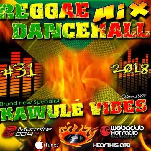 #31 2018 Reggae Dancehall Kawulé Vibes Radio Show