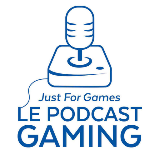 Just For Games – Le Podcast Gaming #7 avec EMB