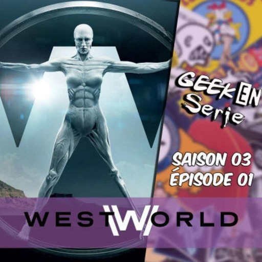 Geek en série 3x01: Westworld