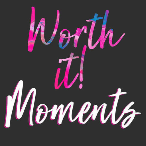 010: Worth It Moment: Turning your mess into your message