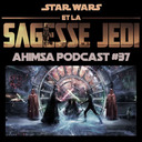 Ahimsa #37 - Sagesse Jedi