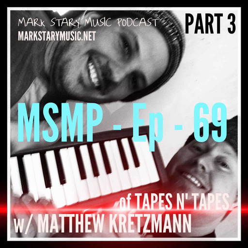MSMP 69: Matthew Kretzmann of Tapes 'n Tapes (Part 3)