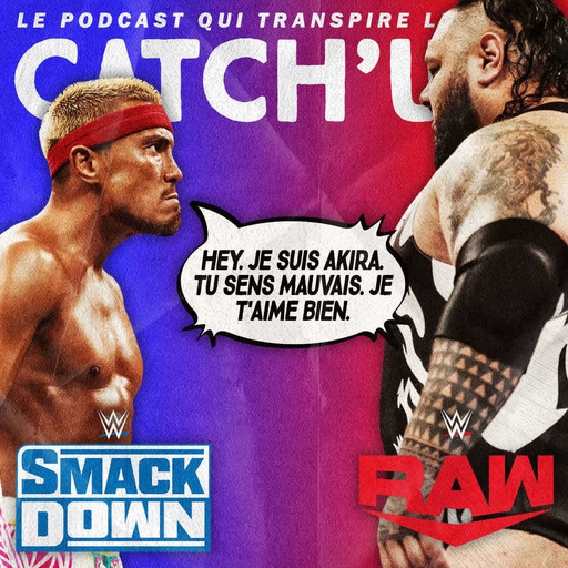 Super Catch'up! WWE Smackdown + Raw du 20/23 octobre 2023 — Akira in the middle