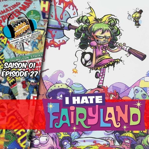 ComicsDiscovery S01E27 : I hate Fairyland