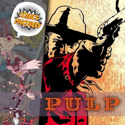 ComicsDiscovery S05E37 : Pulp