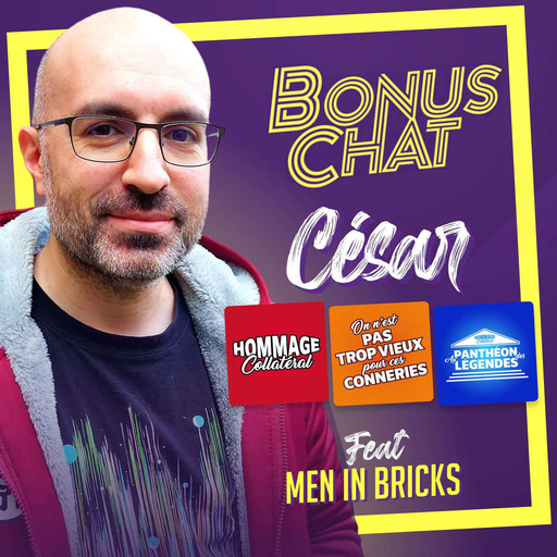 Bonus Chat – En aparté avec César (Hommage Collatéral) feat. Alex (Men In Bricks)