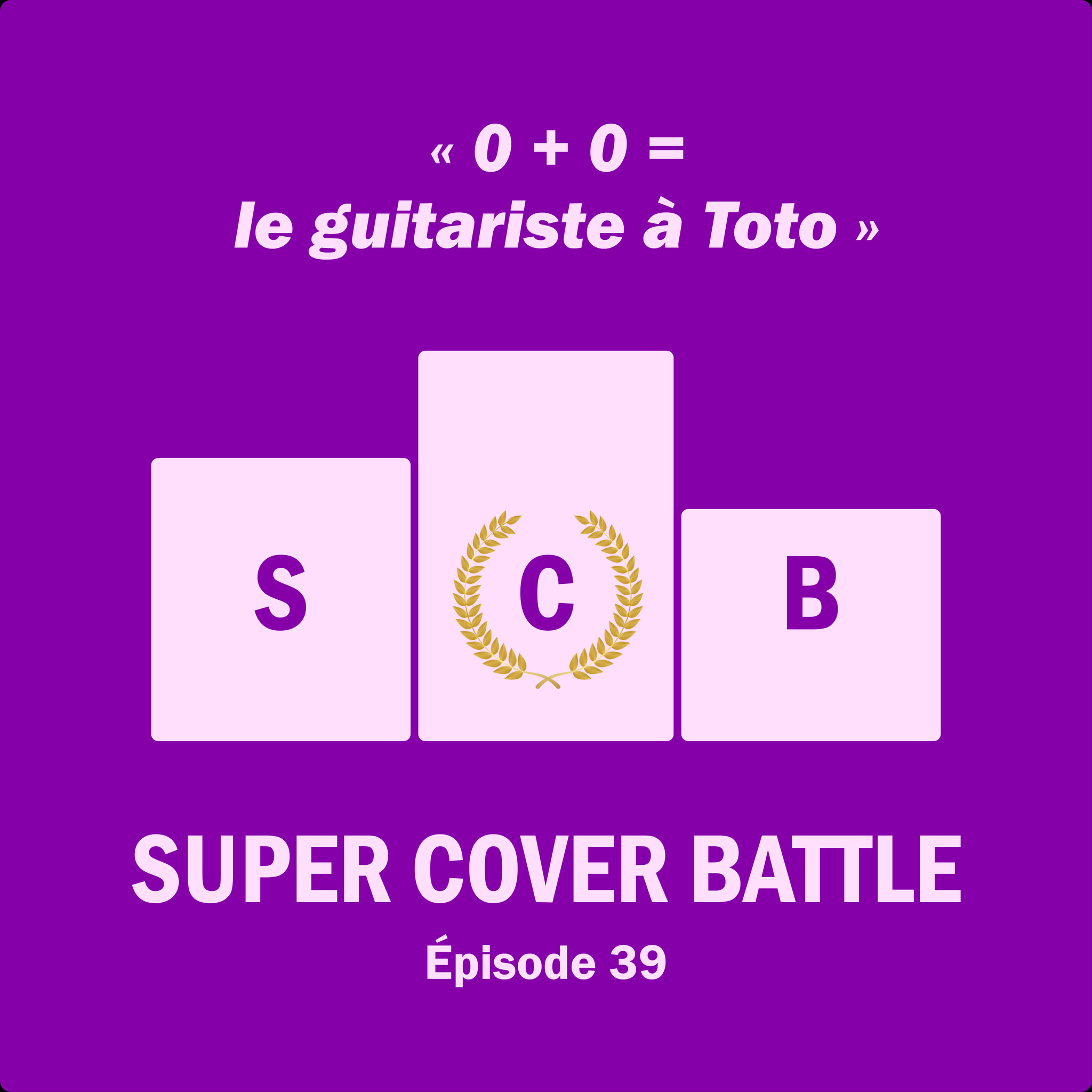 Super Cover Battle #39 : "0+0 = la tête du guitariste à Toto"