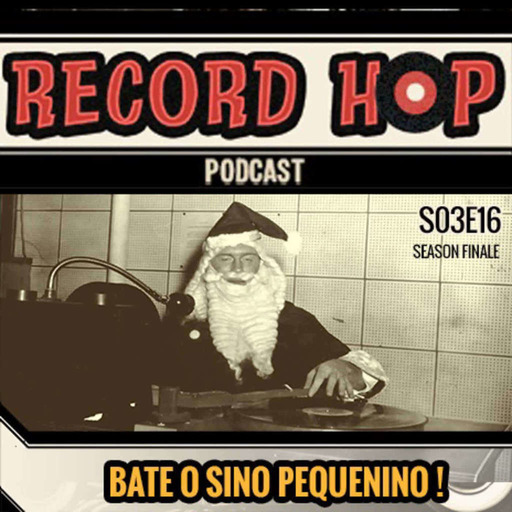 Record Hop Podcast Episódio 35: Bate o Sino Pequenino !