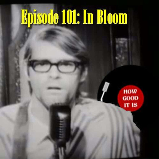 Episode 101–In Bloom