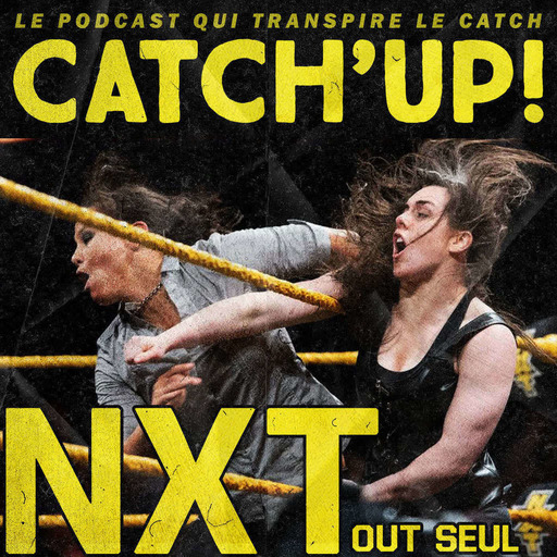 Catch'up! WWE NXT du 06 juin 2018