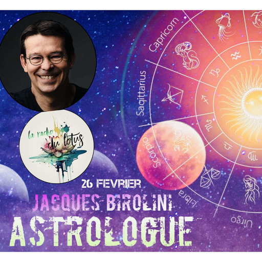La Radio Du Lotus 829  L'Astrologie  - Jacques Birolini ( Caroline/Mickaël )