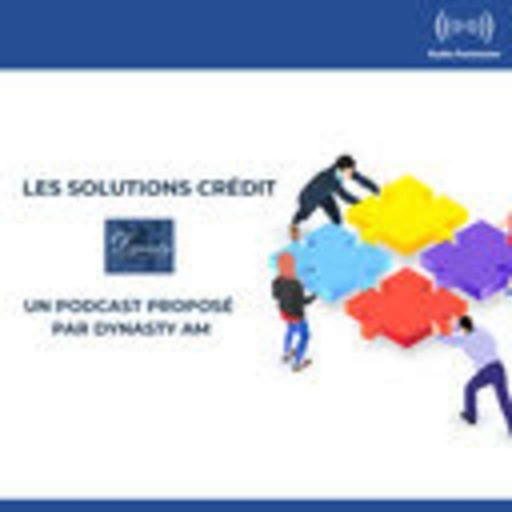 Le crédit subordonné, une alternative au taux bas - Les solutions crédit - Un podcast proposé par Dynasty AM