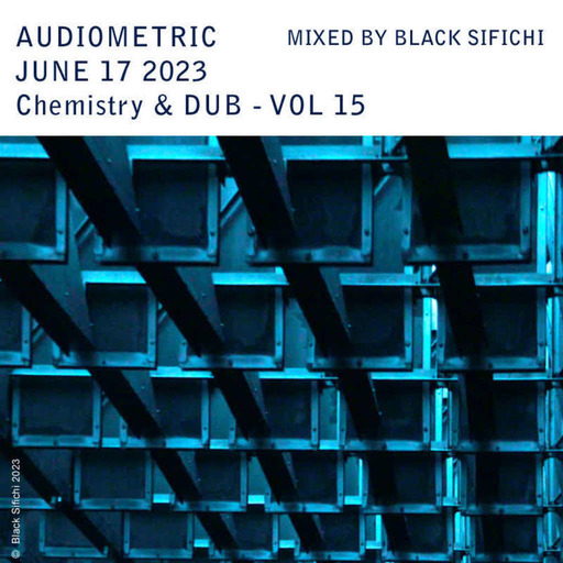 Audiometric June - Chemistry Dub Vol 15 mixed by Black Sifichi