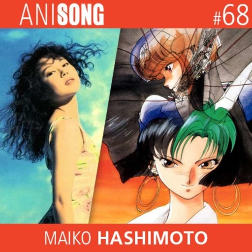 ANISONG #68 | Maiko Hashimoto (Bubblegum Crisis)
