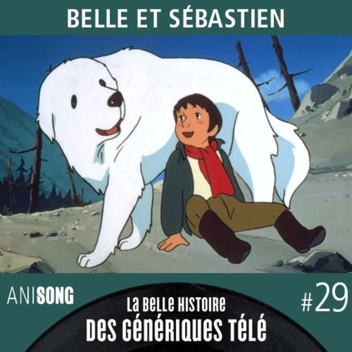 La Belle Histoire des Génériques Télé #29 | Belle et Sébastien