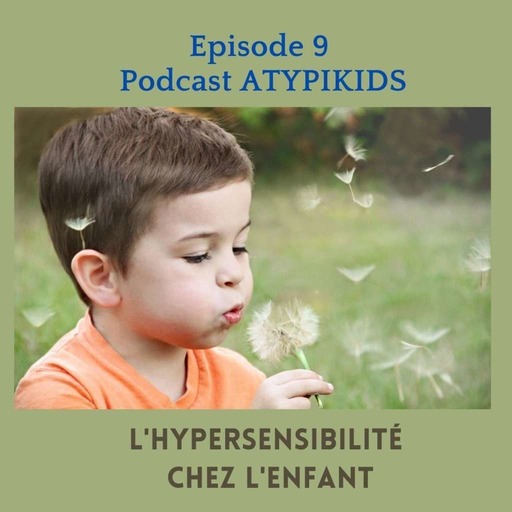 Episode 9 : L'hypersensibilité chez l'Enfant