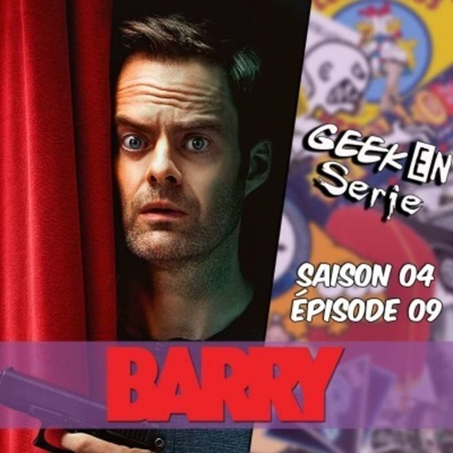 Geek en série 4X09: Barry