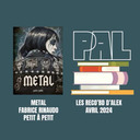 Délivrez-moi : PAL d'avril 2024 d'Alex + METAL de Fabrice Rinaudo, Éd. Petit à petit