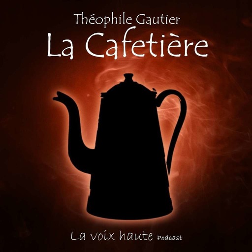 La Cafetière - Théophile Gautier - Fiction sonore