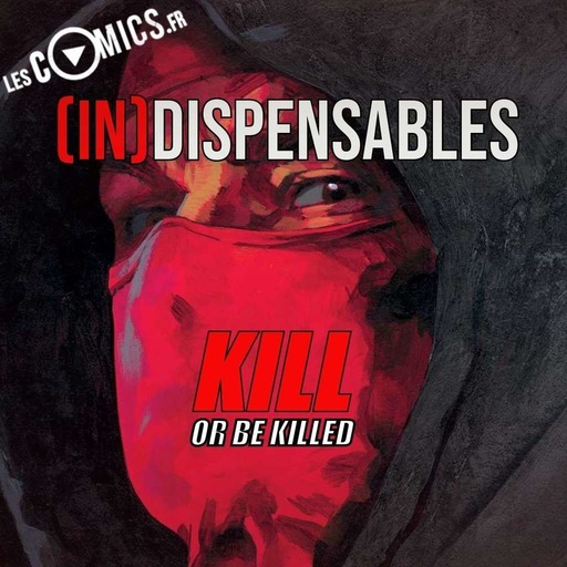 Kill or be Killed - Indispensables #10