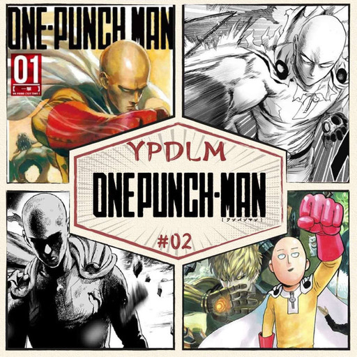 YPDLM #2 - ONE PUNCH MAN - Podcast Manga