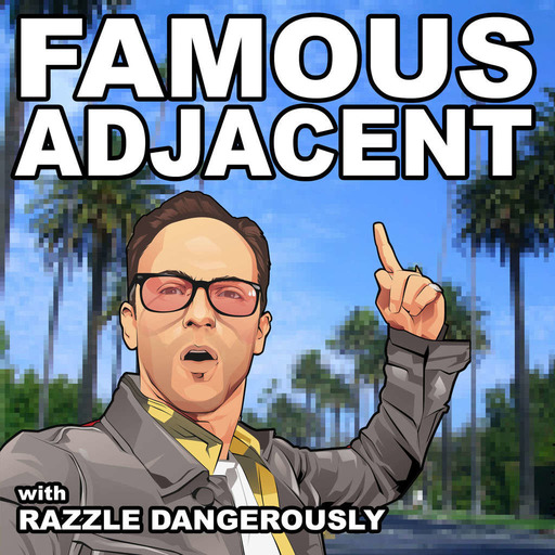 Famous Adjacent with Razzle Dangerously
