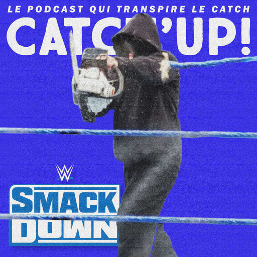 Catch'up! WWE Smackdown du 7 août 2020 — Coupez !