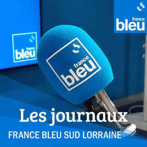 Le journal de France Bleu Sud Lorraine de 7h
