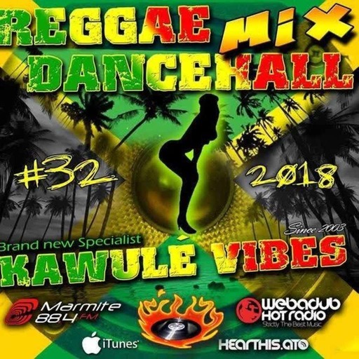 #32 2018 Reggae Dancehall Kawulé Vibes Radio Show