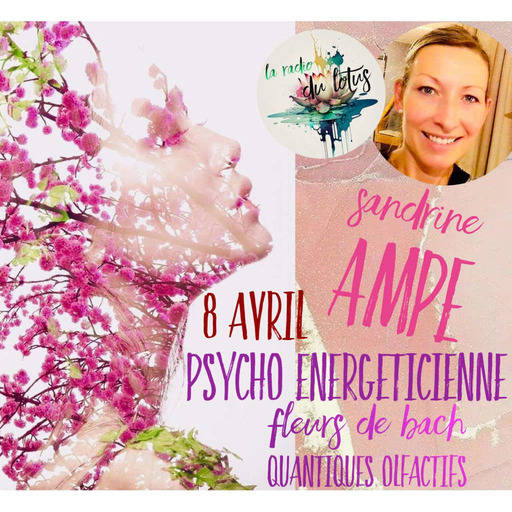 La Radio Du Lotus 856 Les Fleurs De Bach - Sandrine Ampe - Psycho énergéticienne (Amélie/ Mickaël )
