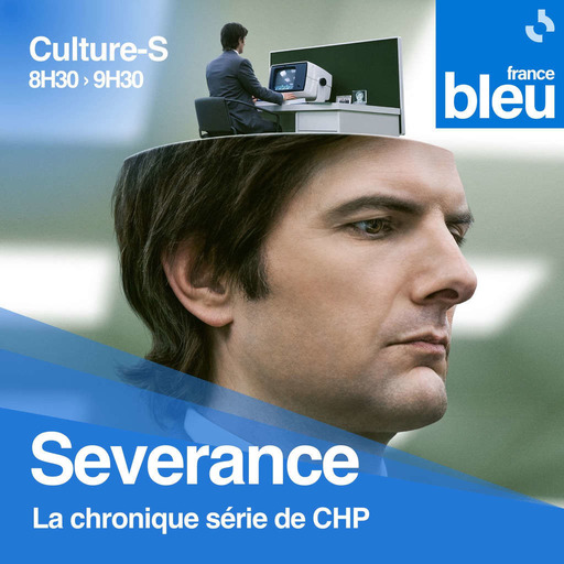 #10 Severance · Culture-S, la matinale de France Bleu Armorique