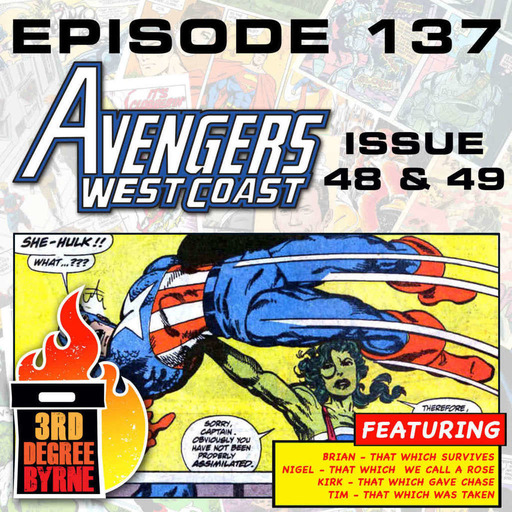 3rd Degree Byrne Episode 137: West Coast Avengers #48 & #49