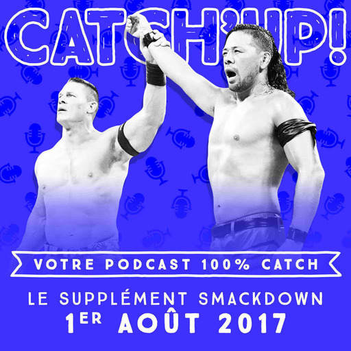 Catch'up! WWE Smackdown du 1er août 2017