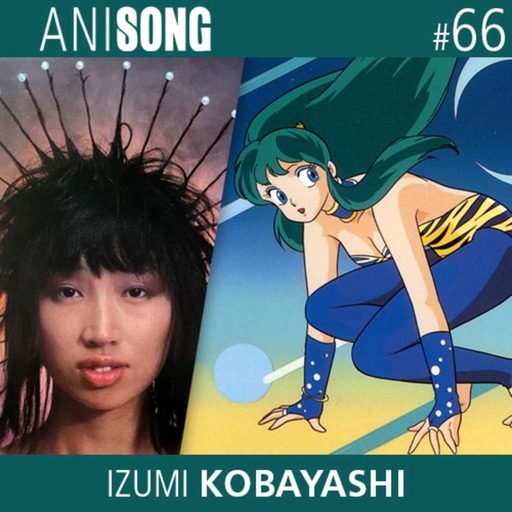 ANISONG #66 | Izumi Kobayashi (Urusei Yatsura)
