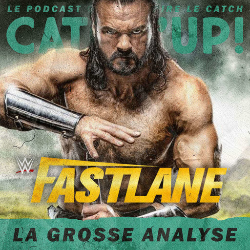 Catch'up! WWE Fastlane 2021 —  La Grosse Analyse