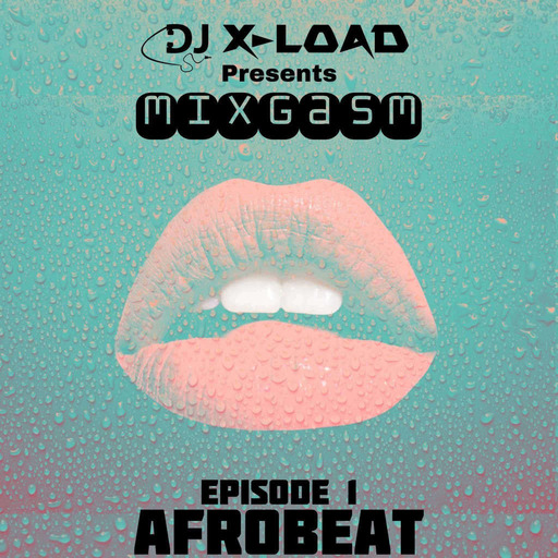 MIXGASM Ep.1 (Afrobeat)