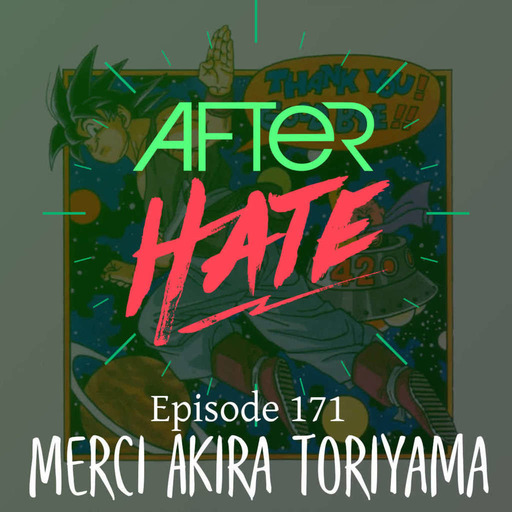 Episode 171 : Merci Akira Toriyama