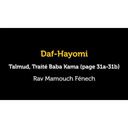 Daf Hayomi - Baba Kama 31 avec Rav Mamouch Fénech