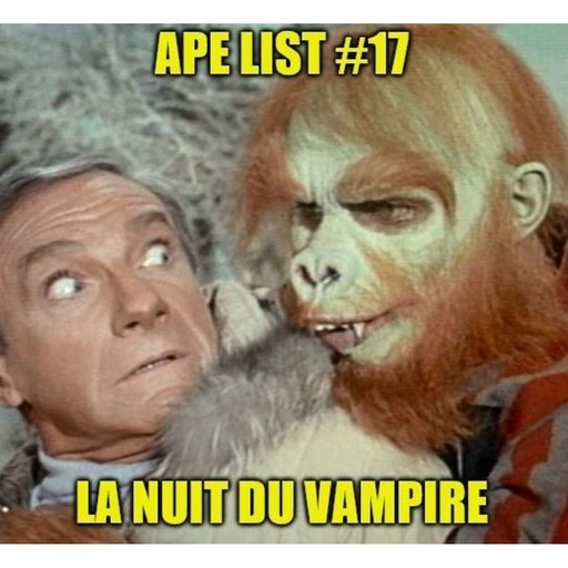 Ape List #17 – La Nuit du Vampire